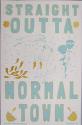 Straight Outta Normal Town